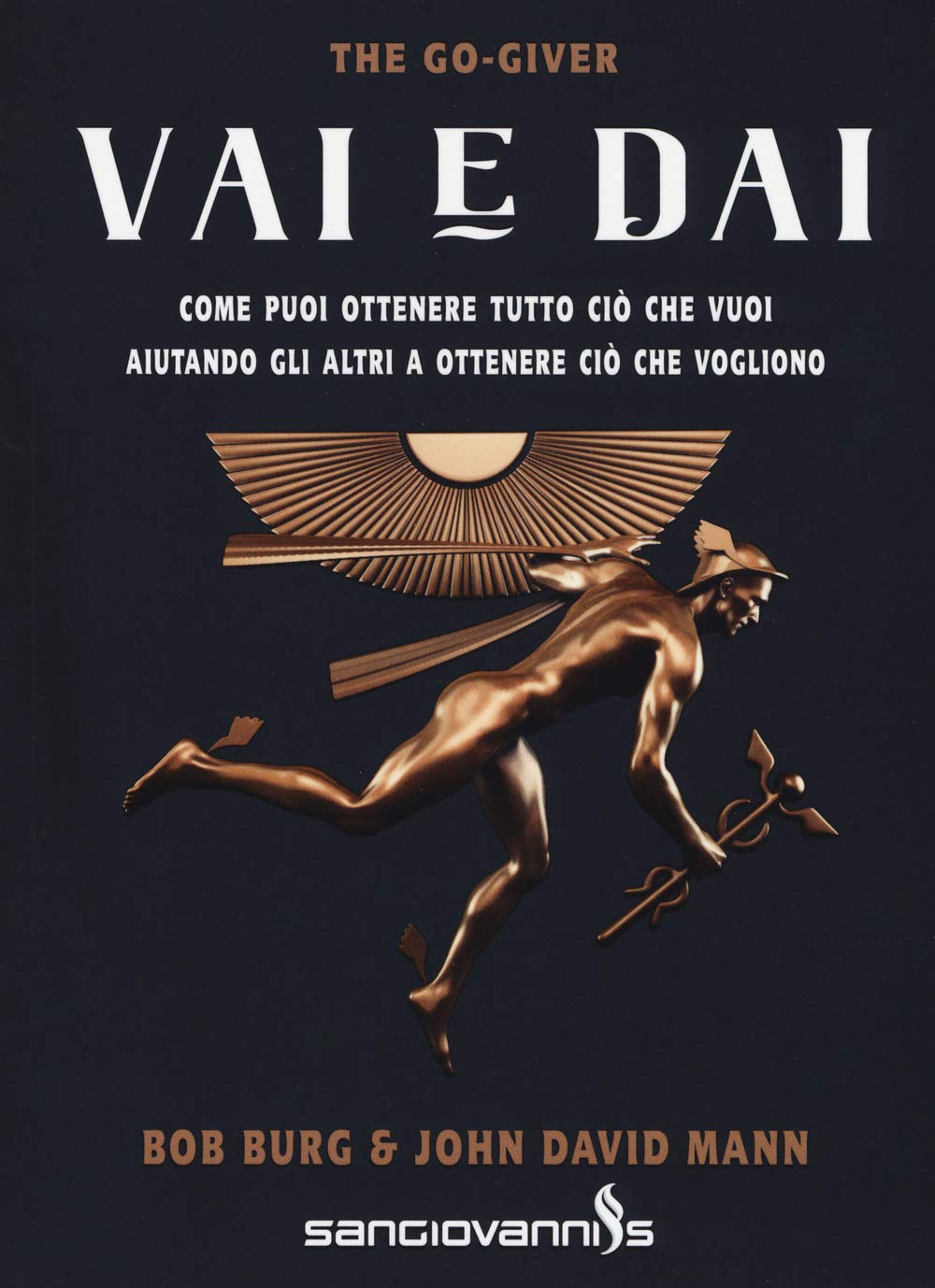 Vai e dai. The go-giver. Come puoi ottenere tutto ciò che vuoi aiutando gli altri a ottenere ciò che vogliono book