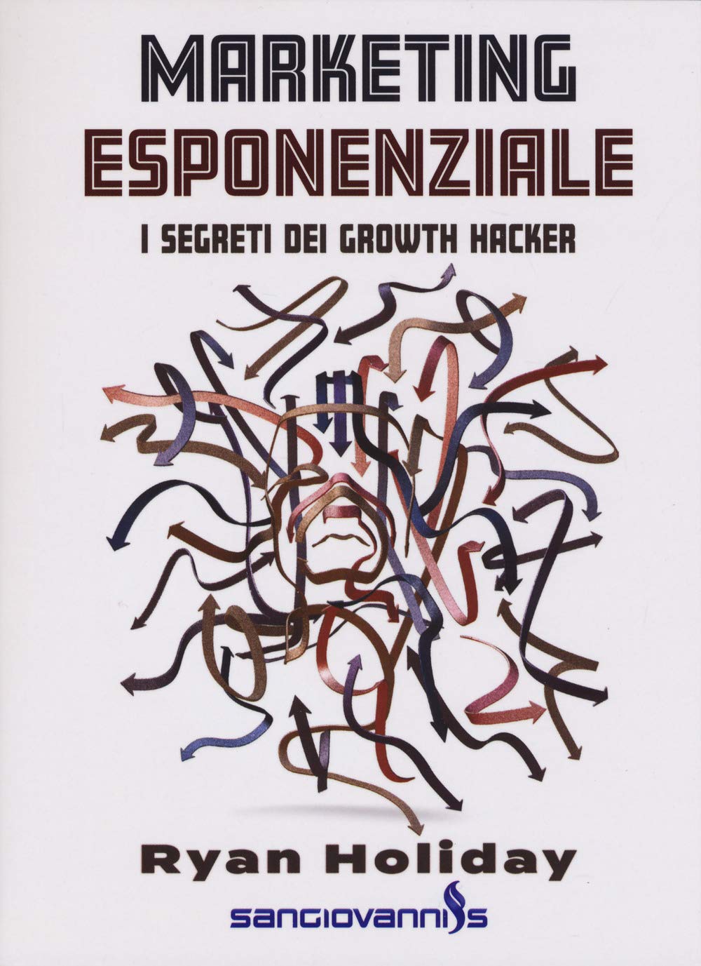 Marketing esponenziale. I segreti dei growth hacker book