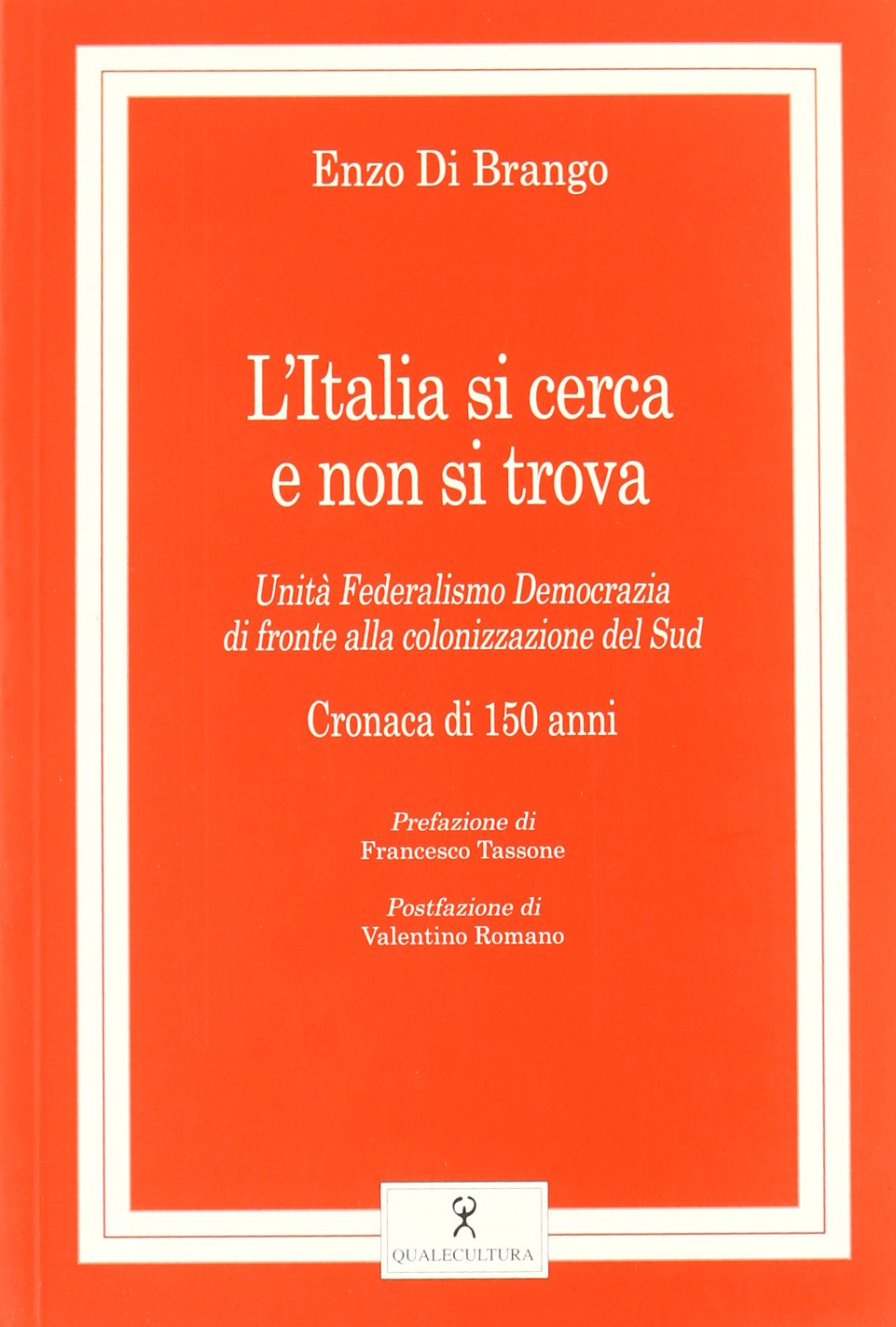 L'Italia si cerca e non si trova. Unità, federalismo, democrazia di fronte alla colonizzazione del Sud. Cronaca di 150 anni book