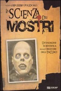 La scienza dei mostri. Un'indagine scientifica sulle creature dell'incubo book