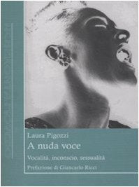 A nuda voce. Vocalità, inconscio, sessualità book