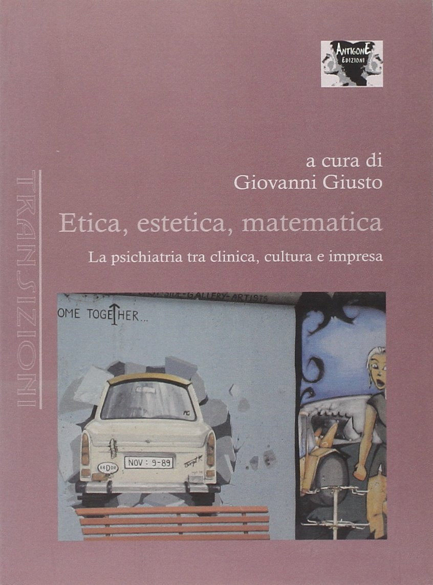 Etica, estetica, matematica. La psichiatria tra clinica, cultura e impresa Medicine