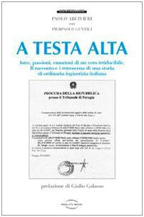 A testa alta. Lotte, passioni, emozioni di un vero irriducibile book