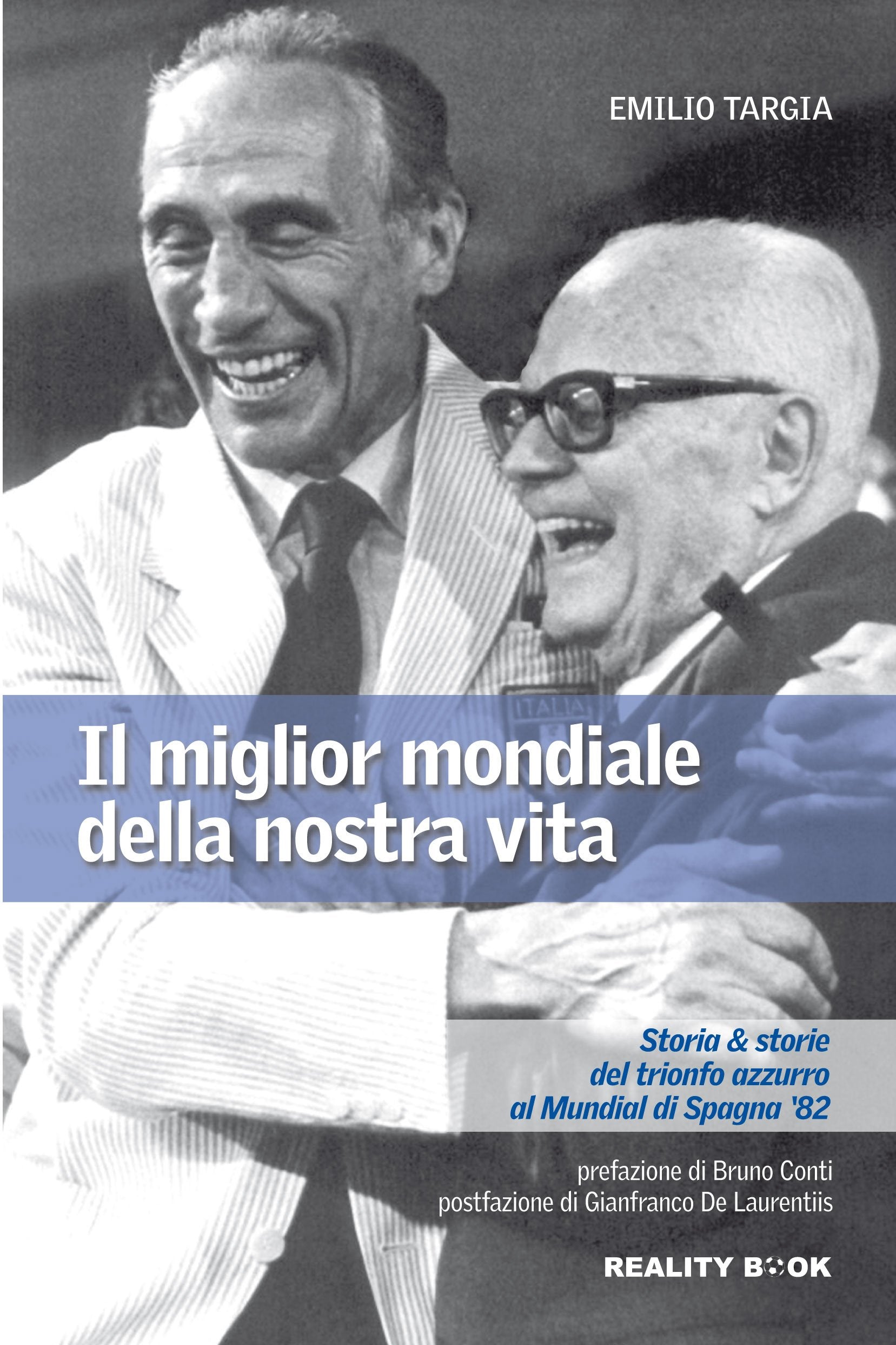 Il miglior mondiale della nostra vita. Storia & storie del trionfo azzurro al Mundial di Spagna '82 book