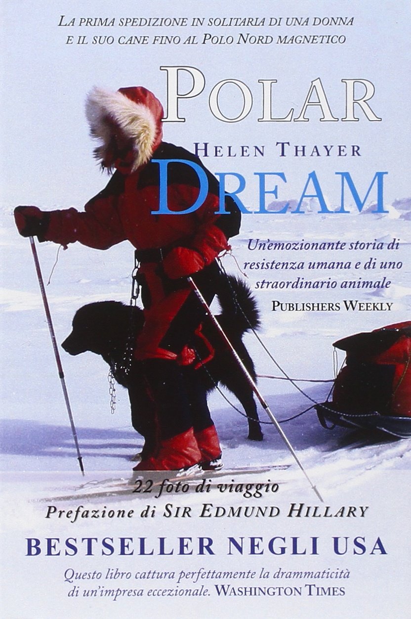 Polar dream. La prima spedizione solitaria di una donna e il suo cane fino al Polo Nord magnetico Leisure, Home & Garden