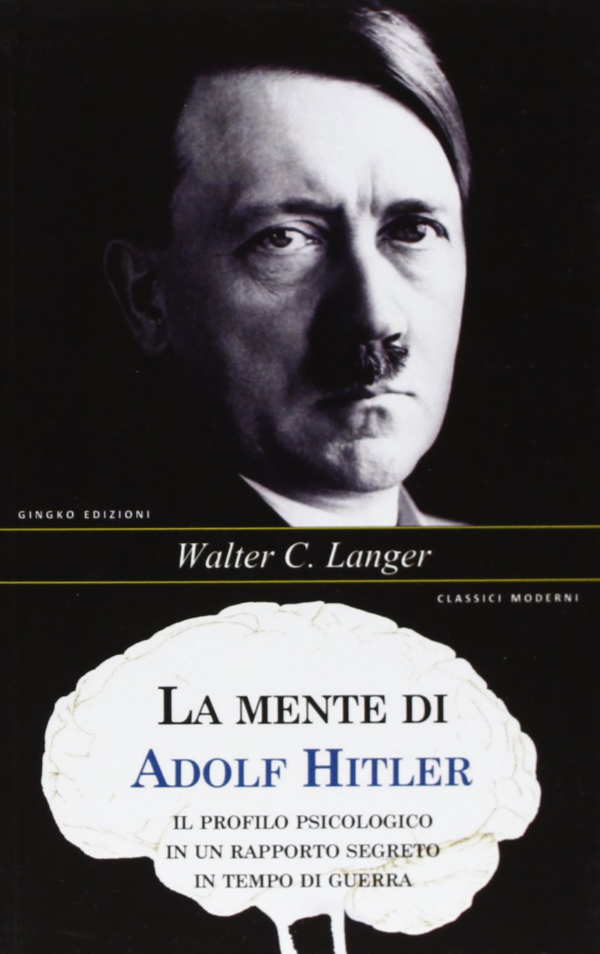 La mente di Adolf Hitler. Il profilo psicologico in un rapporto segreto in tempo di guerra Memories