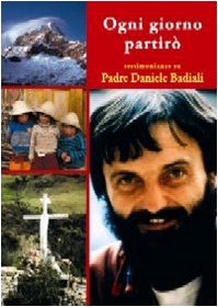 Ogni giorno partirò. Pensieri e testimonianze su padre Daniele Badiali nel decimo anniversario della morte Religion & Esotericism