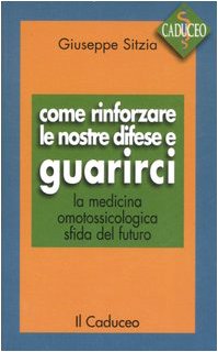 Come rinforzare le nostre difese e guarirci. La medicina omotossicologica sfida del futuro book
