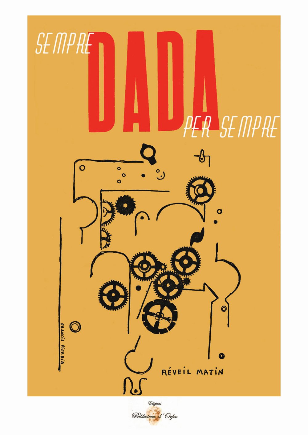 Dada. Sempre dada per sempre (Biblioteca delle avanguardie) Film, Art & Culture
