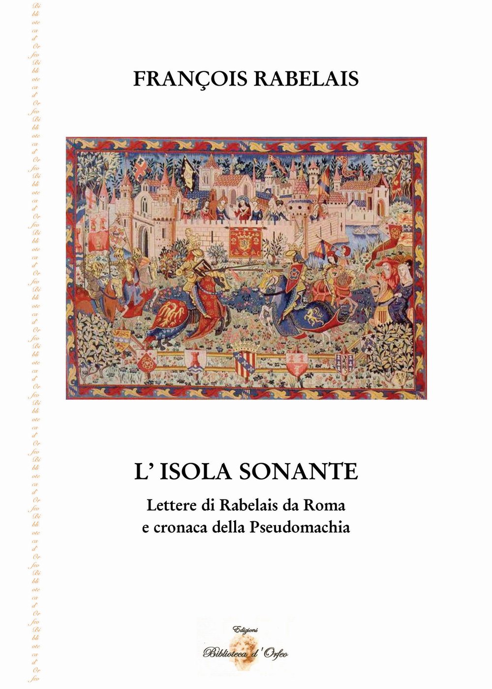 L'isola sonante. Lettere di Rabelais da Roma e cronaca della pseudomachia (Odeporica) Essays & Short Stories