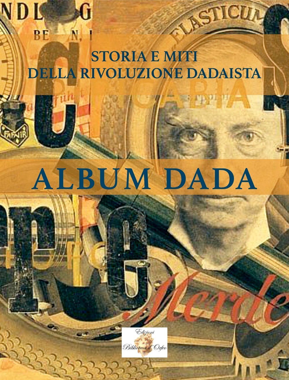 Album data. Storia e miti della rivoluzione dadaista (Biblioteca delle avanguardie) Film, Art & Culture