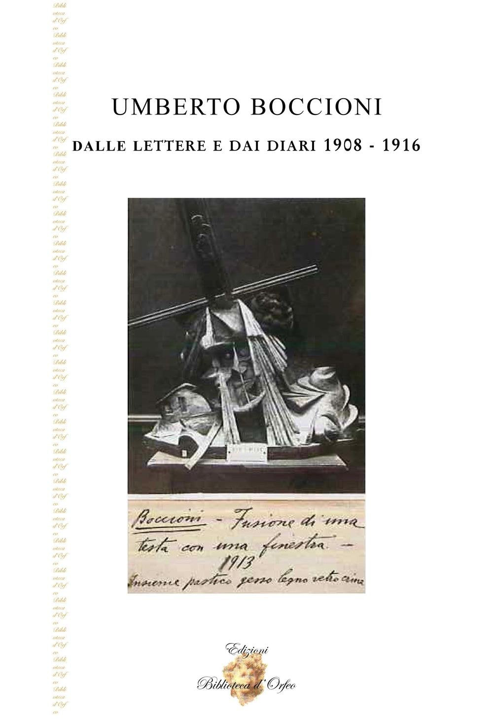 Umberto Boccioni dalle lettere e dai diari 1908-1916. Ediz. illustrata (Biblioteca delle avanguardie) Film, Art & Culture