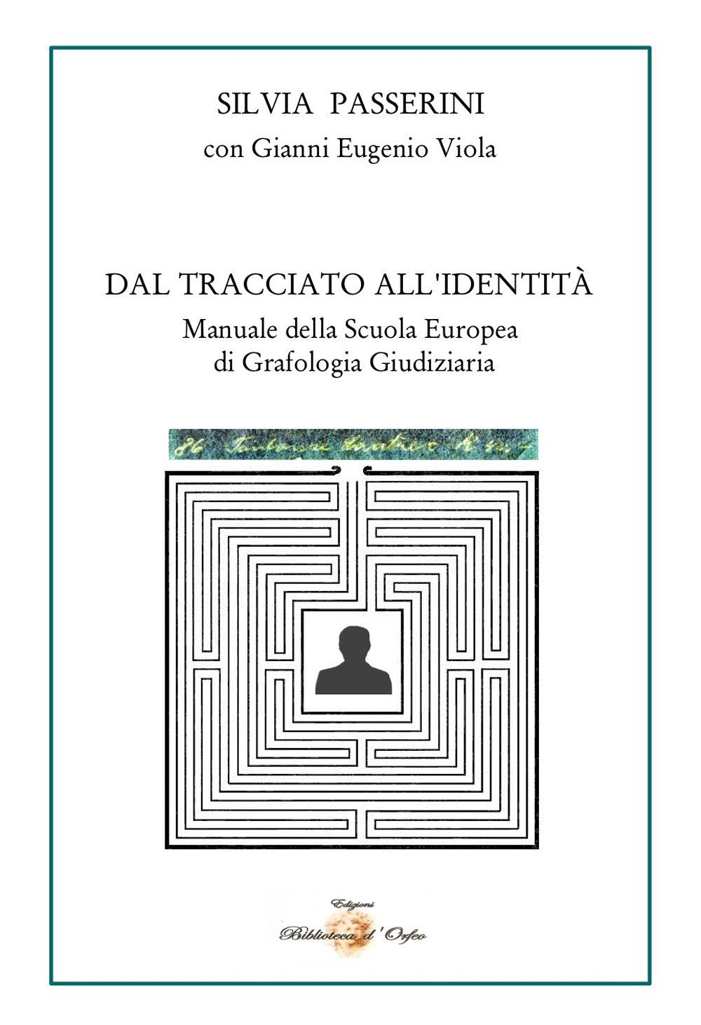 Dal tracciato all'identità. Manuale della Scuola Europea di Grafologia Giudiziaria (Simbolica) Books