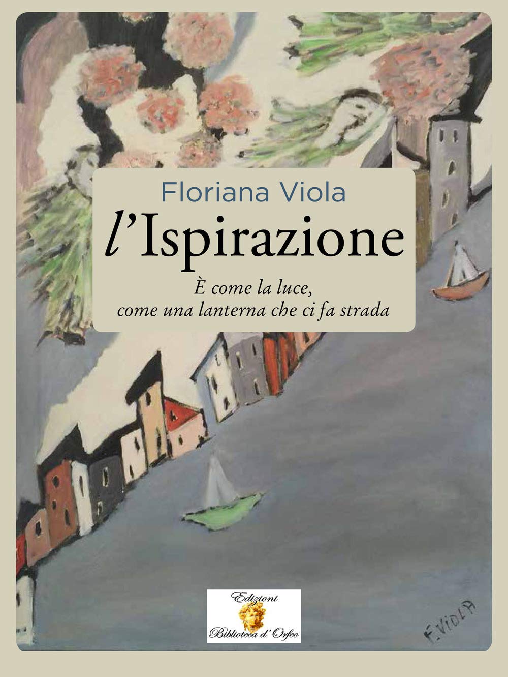 L'ispirazione. È come la luce, come una lanterna che ci fa strada (Simbolica) Books