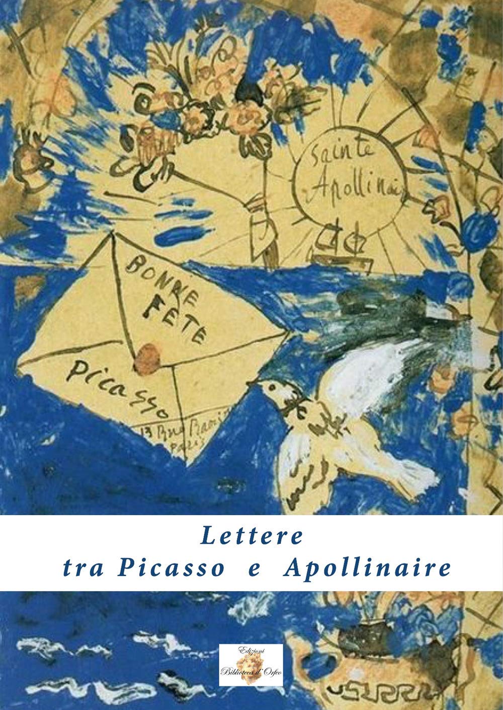 Lettere tra Picasso e Apollinaire (Biblioteca delle avanguardie) Essays & Short Stories