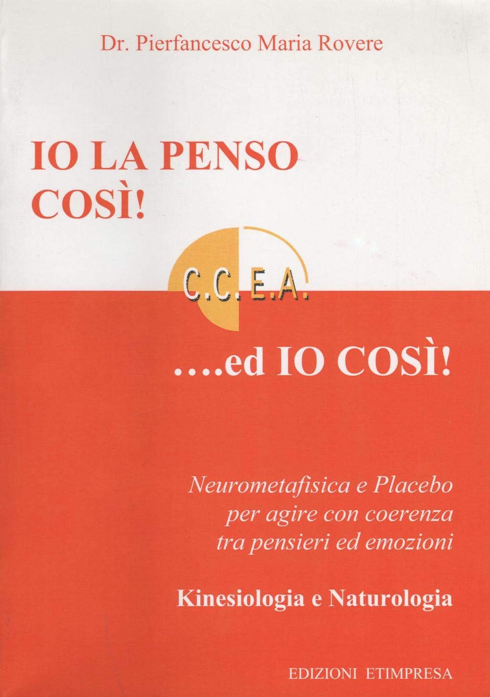 Io la penso così!... Ed io così! Neurometafisica e placebo per agire con coerenza tra pensieri ed emozioni Medicine