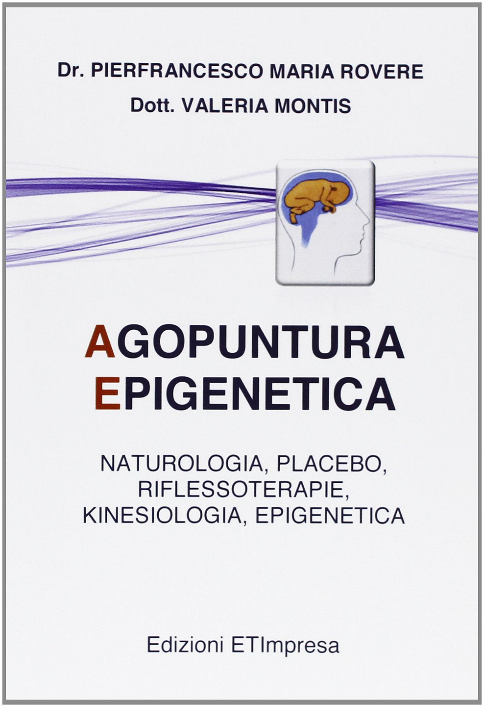 Agopuntura epigenetica. Naturologia, placebo, riflessoterapia, kinesiologia, epigenetica Health, Nutrition & Fitness