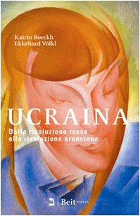 Ucraina. Dalla rivoluzione rossa alla rivoluzione arancione Politics & History