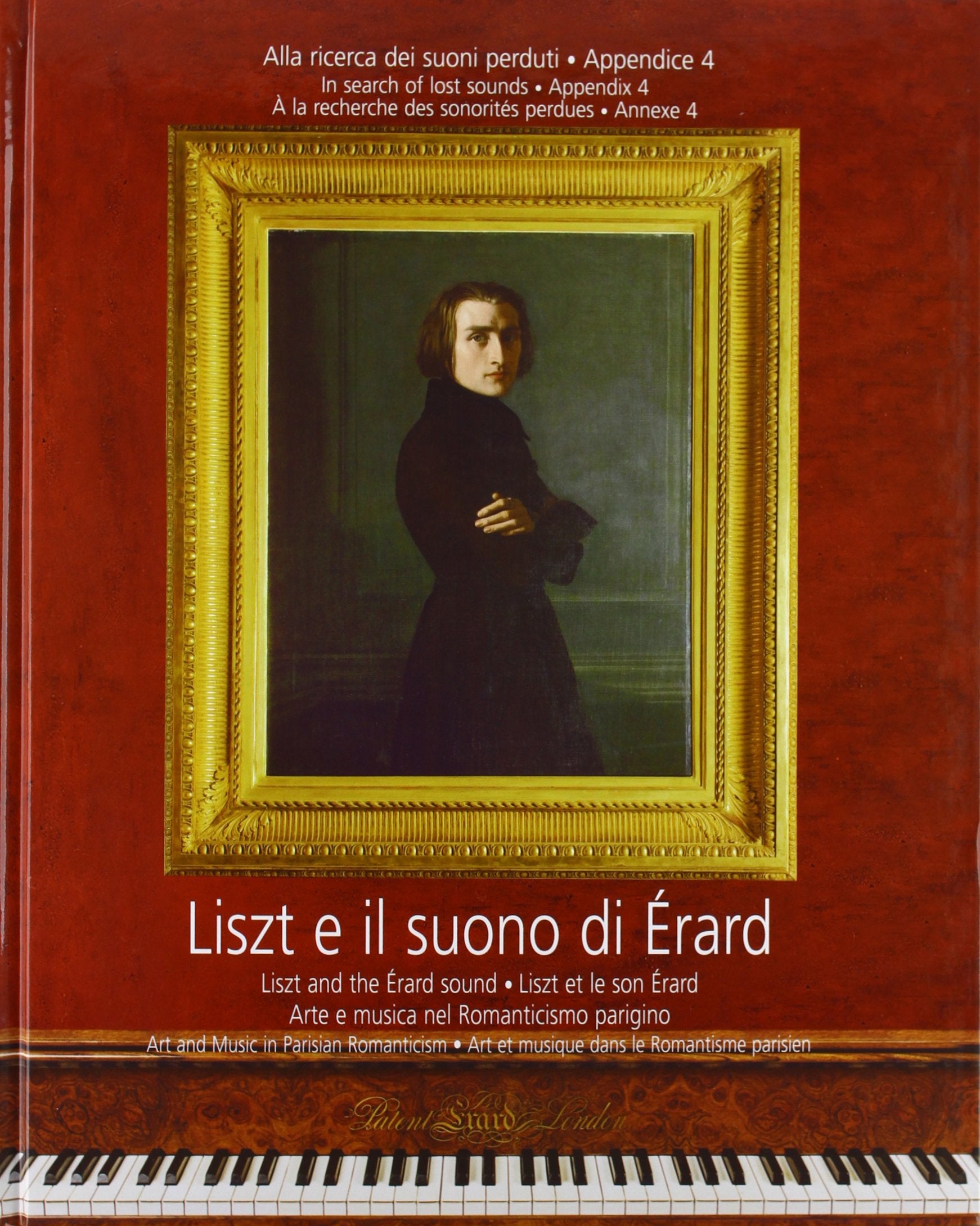 Liszt e il suono di Érard. Alla ricerca dei suoni perduti. Con 2 CD Audio vol. 4 - Arte e musica nel romanticismo parigino book