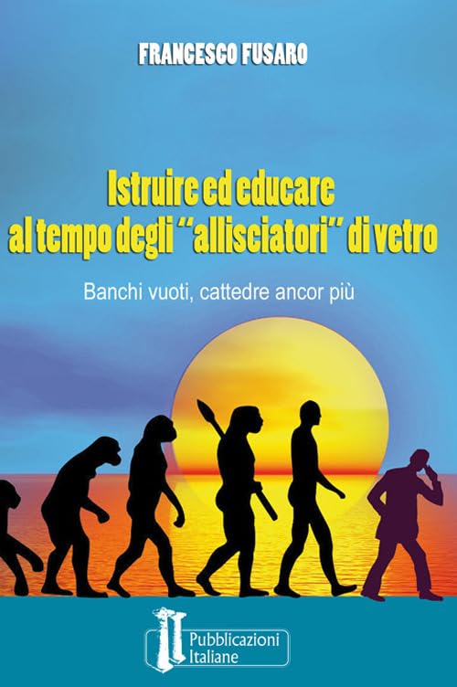 Istruire ed educare al tempo degli «allisciatori» di vetro. Banchi vuoti, cattedre ancor più book