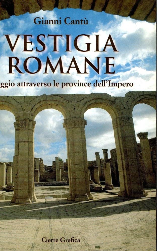 Vestigia romane. Viaggio attraverso le province dell'impero book