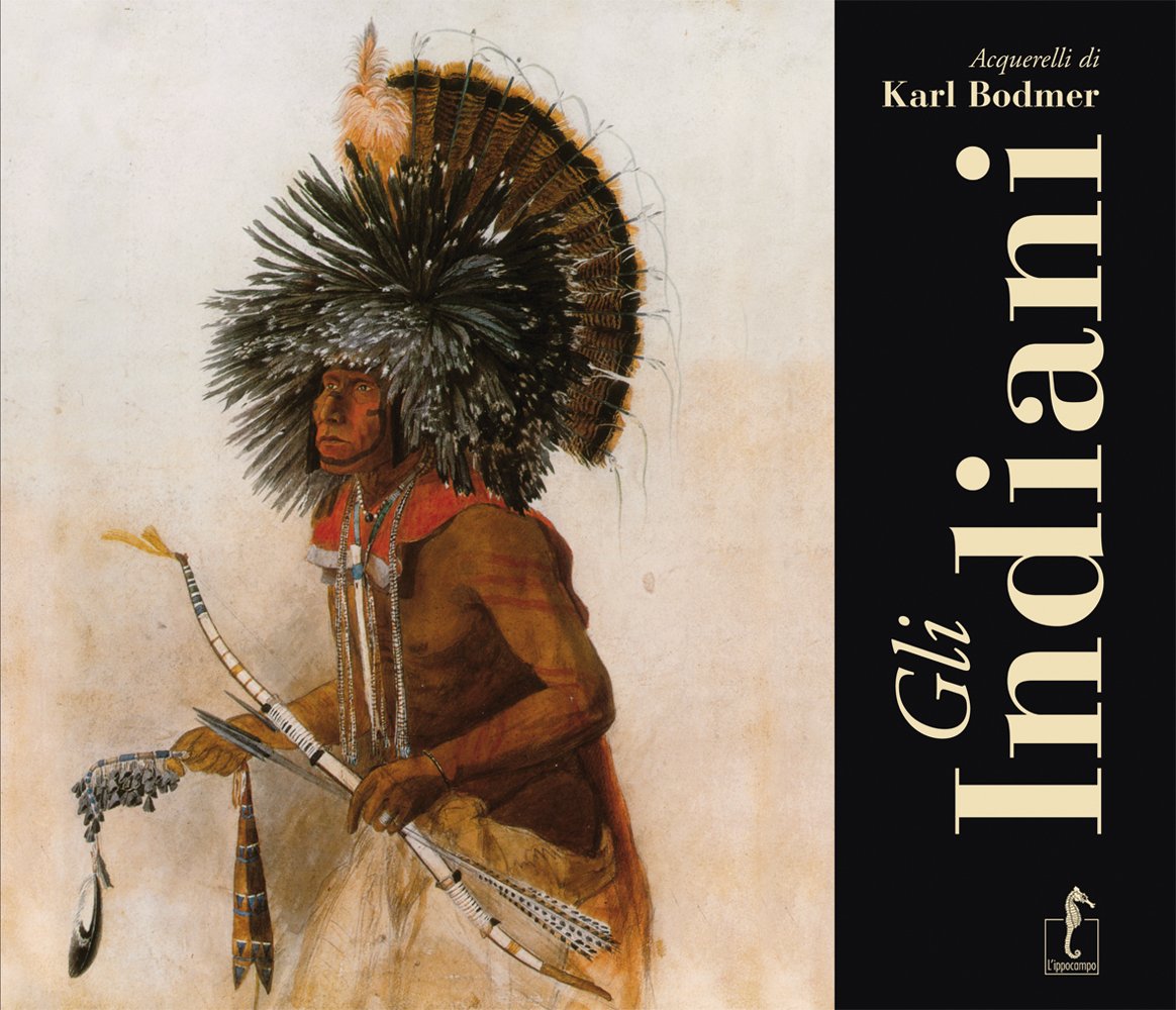 Gli indiani. Acquerelli di Karl Bodmer. Ediz. illustrata book