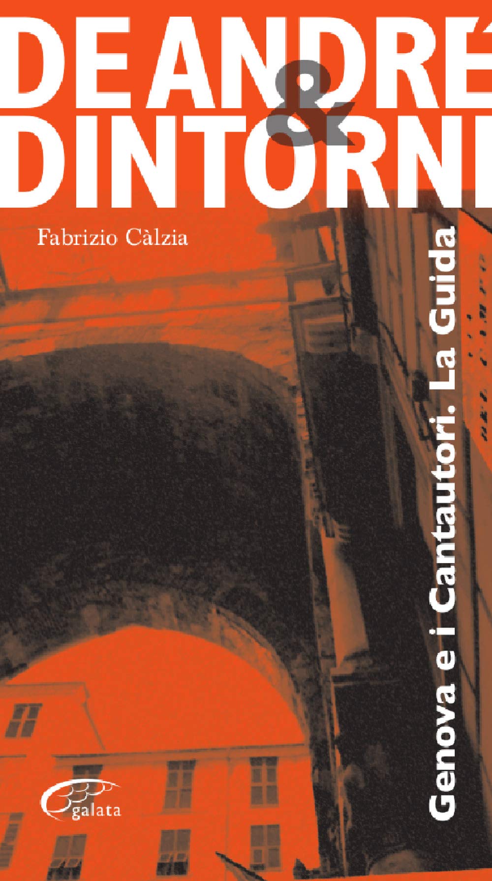De André e dintorni. Genova e i cantautori. La guida Travel