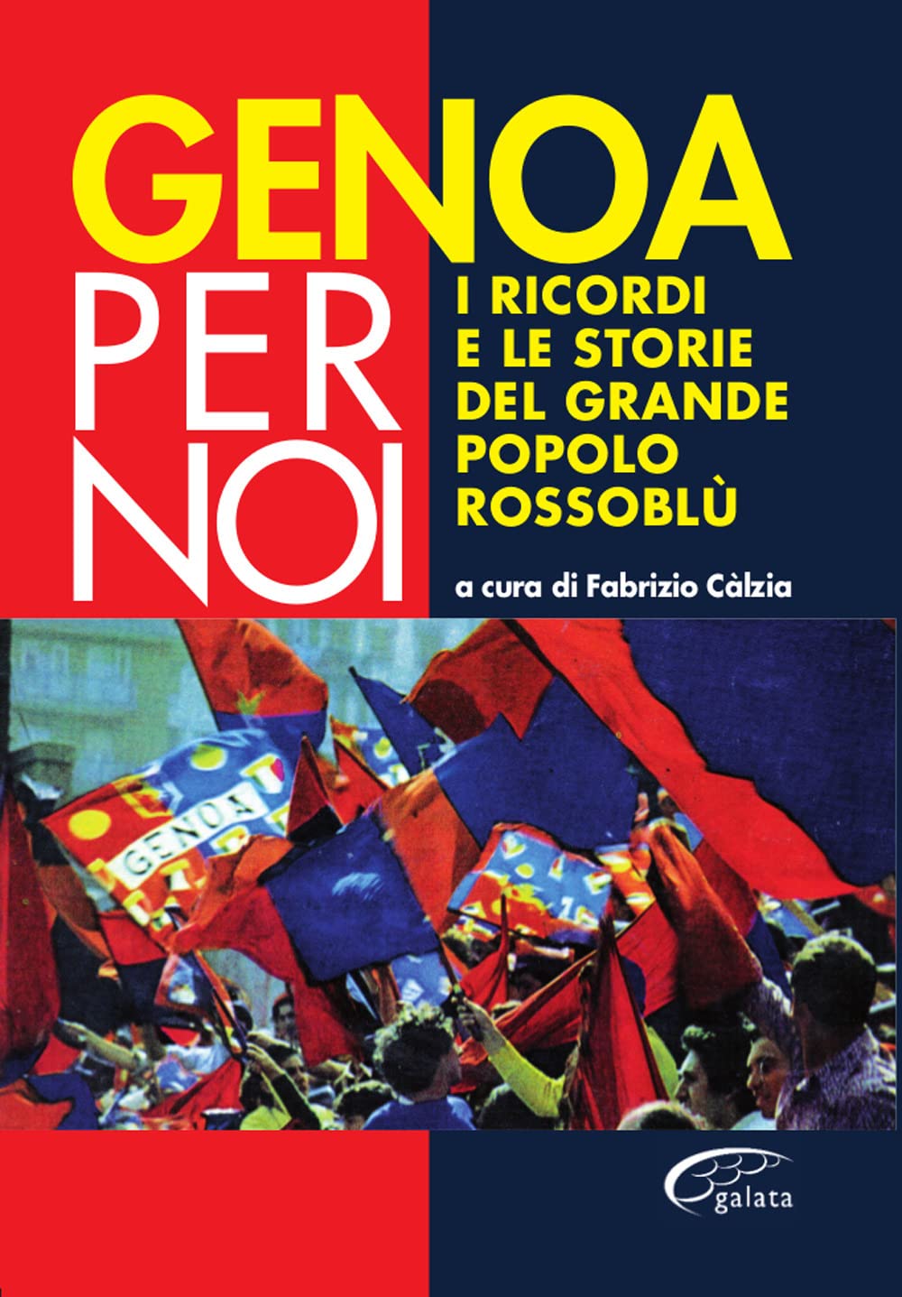 Genoa per noi. I ricordi e le storie del grande popolo rossoblù Health, Nutrition & Fitness