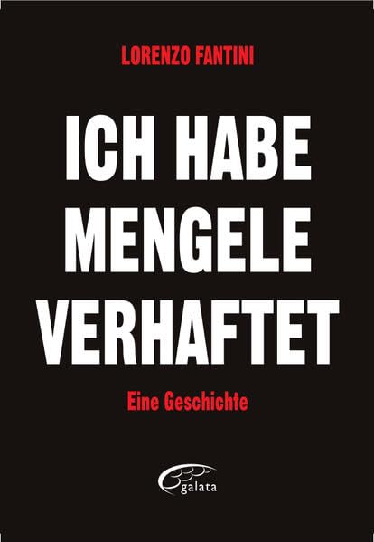 ICH HABE MENGELE VERHAFTET: EINE GESCHICHTE Historical Fiction