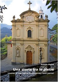 Una storia tra le pietre. Loveno: la sua chiesa, la sua gente, i suoi parroci Leisure, Home & Garden