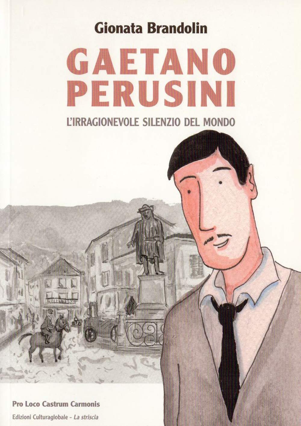 Gaetano Perusini. L'irragionevole silenzio del mondo (La striscia) Manga
