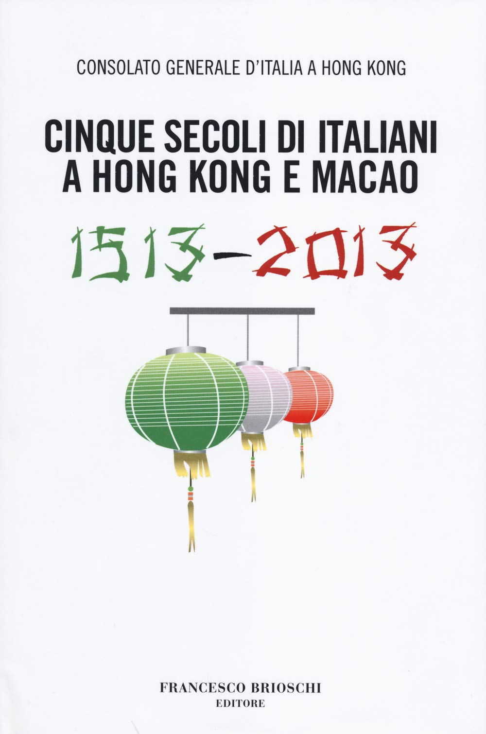 Cinque secoli di italiani a Hong Kong e Macao (1513-2013) Books