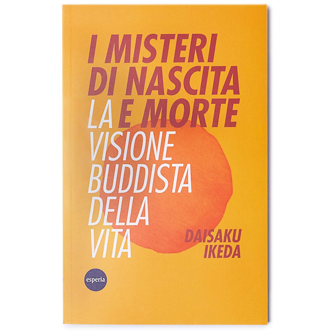 I misteri di nascita e morte. La visione buddista della vita (Lineamenti) Religion & Esotericism