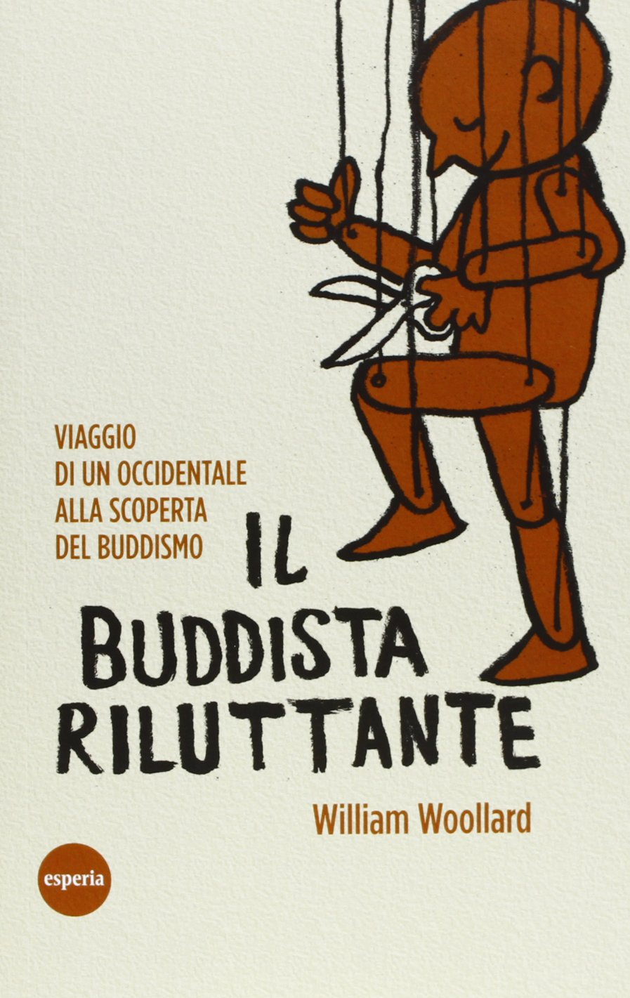Il buddista riluttante. Viaggio di un occidentale alla scoperta del buddismo (Lineamenti) Religion & Esotericism