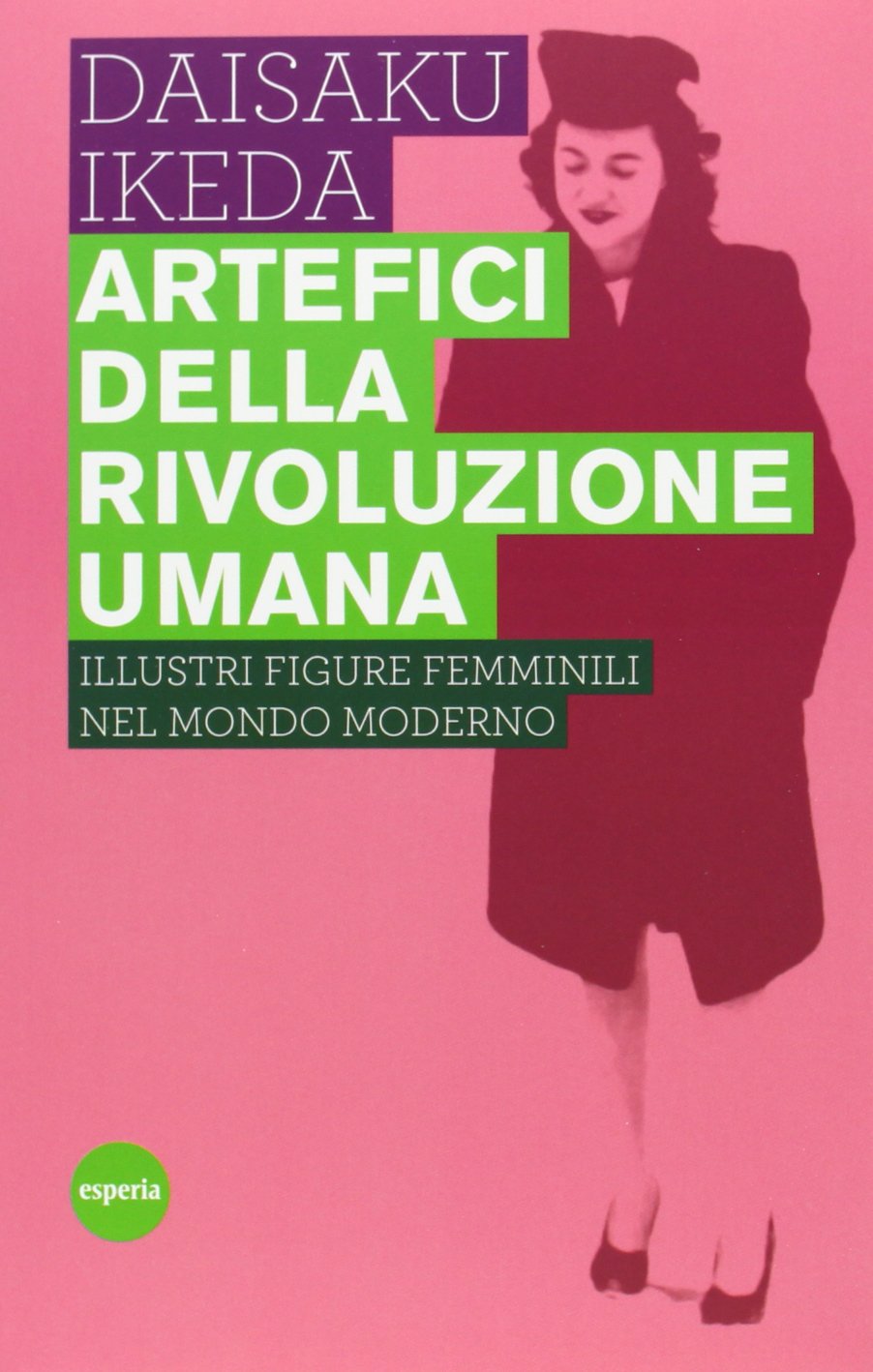 Artefici della rivoluzione umana. Illustri figure femminili nel mondo moderno Religion & Esotericism