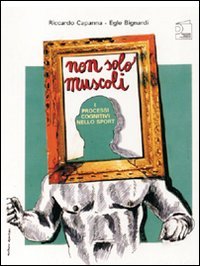 Non solo muscoli. I processi cognitivi nello sport book