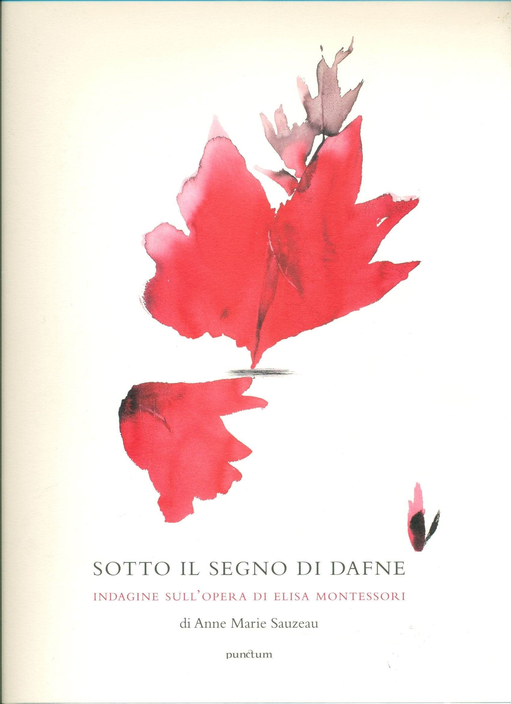 Sotto il segno di Dafne. Indagine sull'opera di Elisa Montessori Books