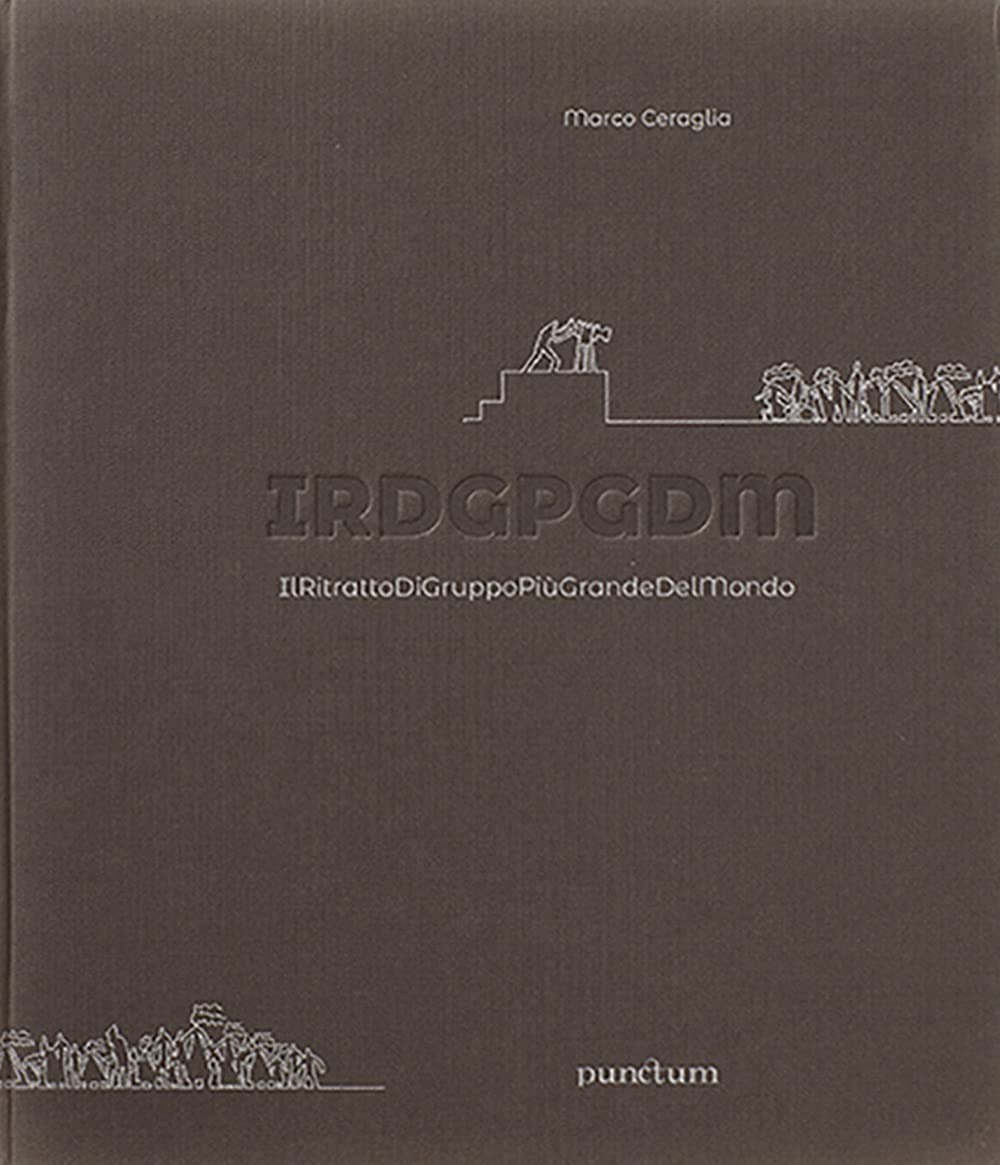 IRDGPGDM. IlRitrattoDiGruppoPiùGrandeDelMondo. Ediz. illustrata Travel