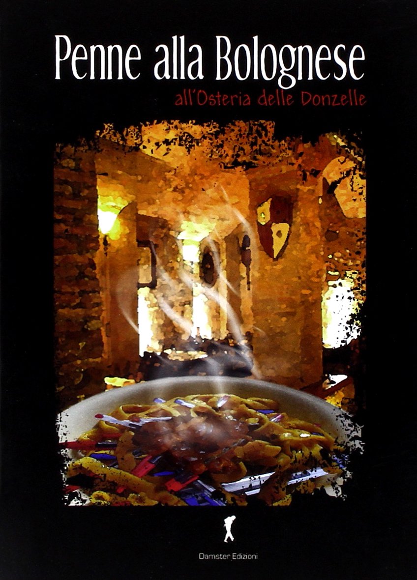 Penne alla bolognese. All'osteria delle donzelle Contemporary literature