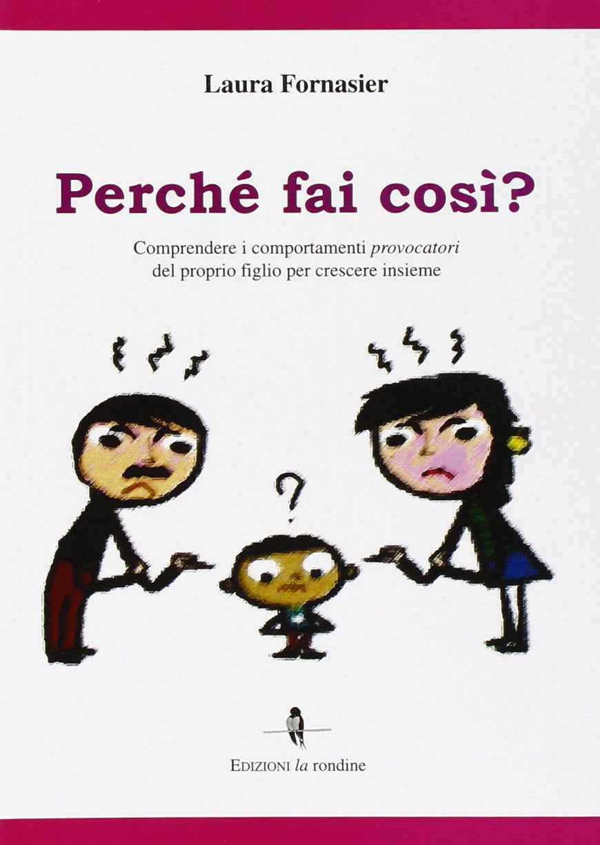 Perché fai così? Comprendere i comportamenti provocatori del proprio figlio per crescere insieme book