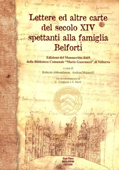 Lettere ed altre carte del secolo XIV spettanti alla famiglia Belforti-Rudolf Borchardt «Scritti volterrani». Con CD Audio Politics & History