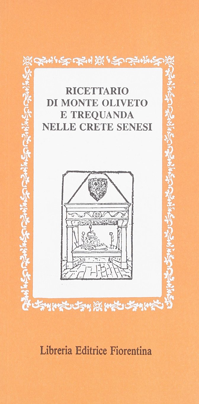 Ricettario di Monte Oliveto Maggiore e Trequanda nelle crete senesi book