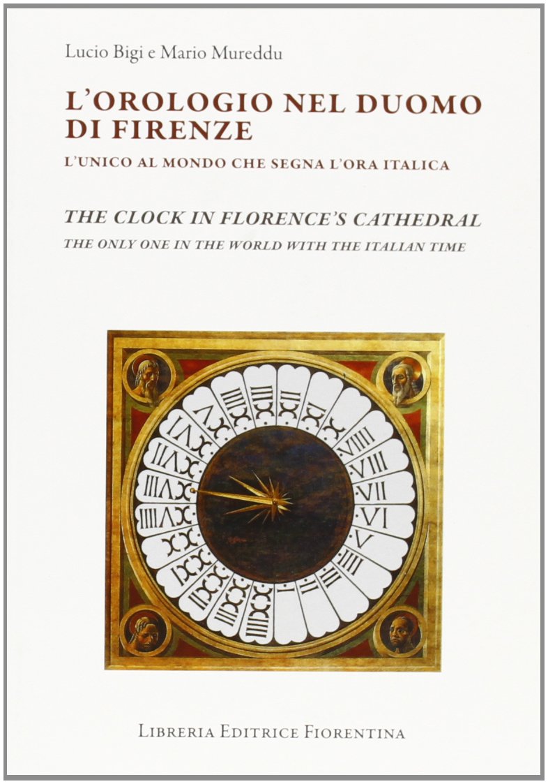 L'orologio del Duomo di Firenze. L'unico al mondo che segna l'ora italica book