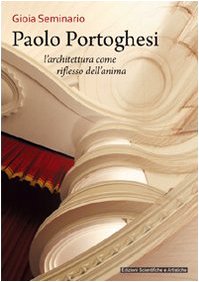Paolo Portoghesi. L'architettura come riflesso dell'anima book