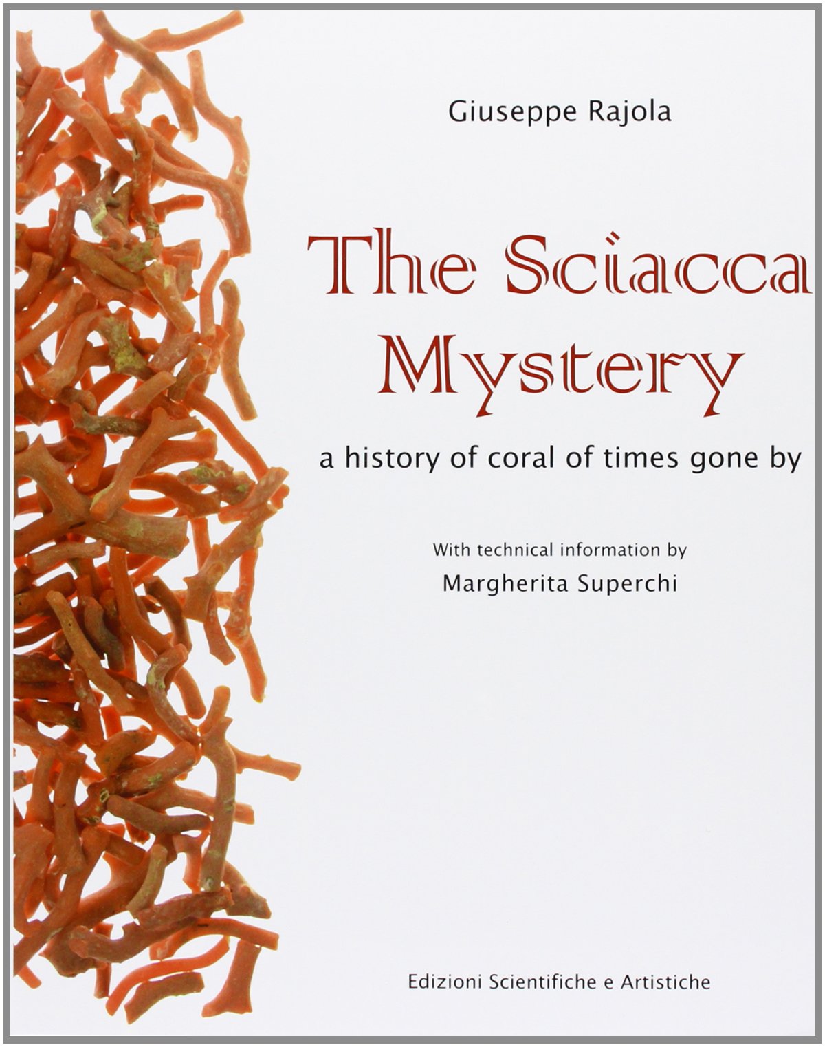 The Sciacca mistery. A history of coral of times gone by book
