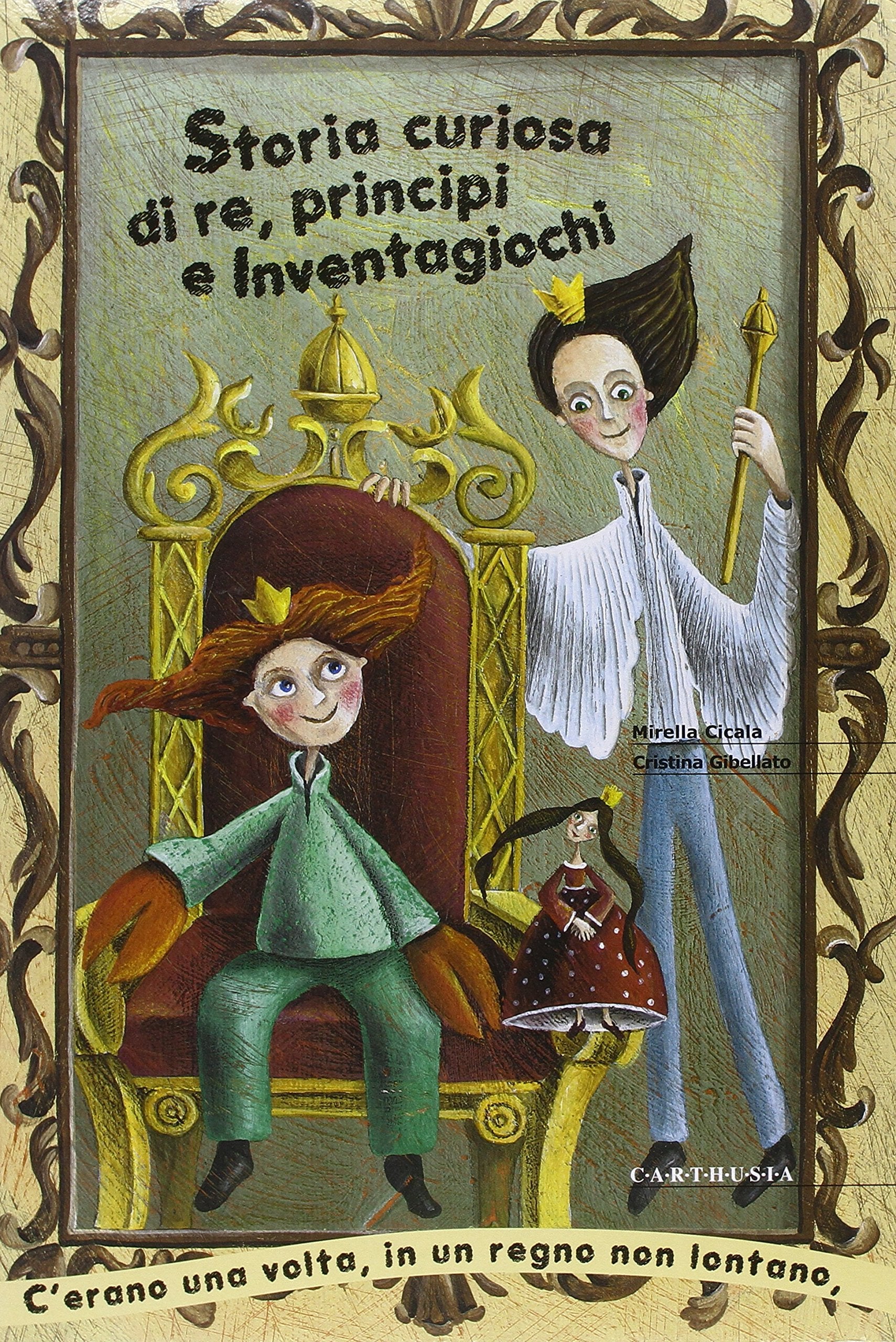Storia curiosa di re, principi e inventagiochi. Ediz. illustrata book