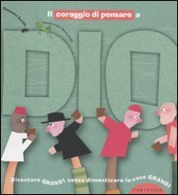 Il coraggio di pensare a Dio. Diventare grandi senza dimenticare le cose grandi (Crescere senza effetti collaterali) Non-fiction