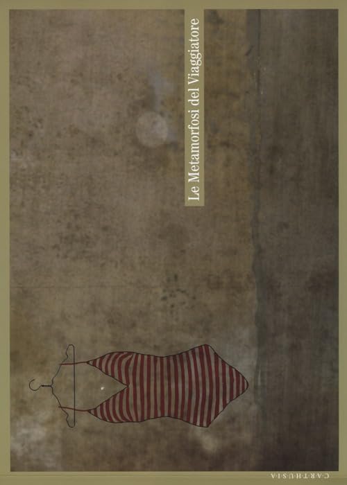 Le metamorfosi del viaggiatore. Stati mentali, onirici e reali del partire e del tornare. Catalogo della mostra (Milano, 19 ottobre-1 dicembre 2012). Ediz. illustrata Film, Art & Culture