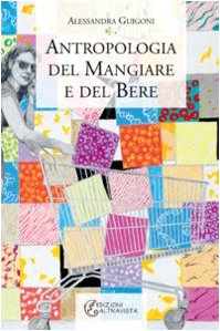 Antropologia del mangiare e del bere book