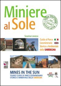 Miniere al sole. Guida al parco geominerario storico e ambientale della Sardegna. Ediz. italiana e inglese (Le guide culturali) Leisure, Home & Garden
